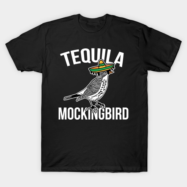 Tequila Mockingbird - Funny Bar Hopping May 5th T-Shirt by joshp214